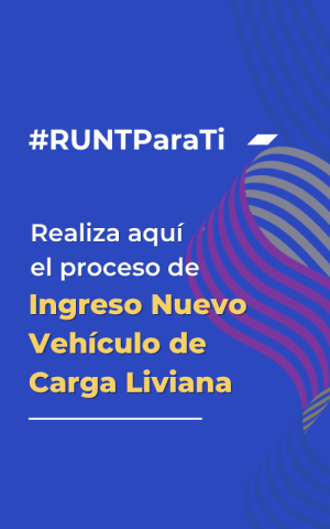 Banner que dice: #RUNTParaTi, realiza aquí el proceso de Ingreso Nuevo Vehículo de Carga Liviana.